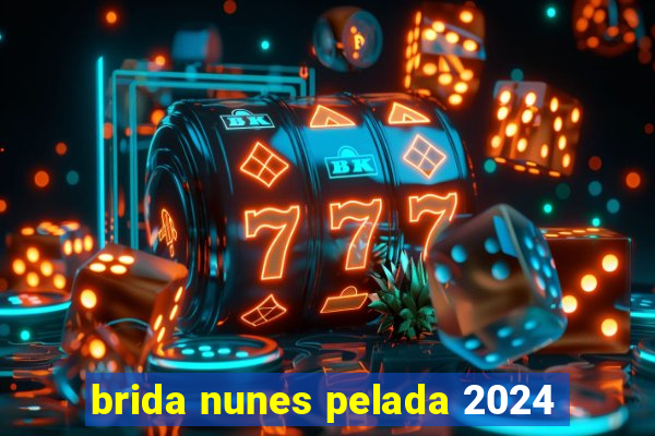 brida nunes pelada 2024